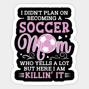 I Didn't Plan On Becoming A Soccer Mom Gift For Women Mother day Sticker